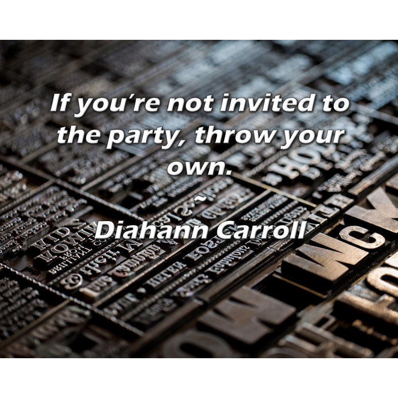 17 Stories Gallery Wrapped Canvas By Diahann Carroll: "If you’re not invited to the party, throw y, 28" H x 40" W