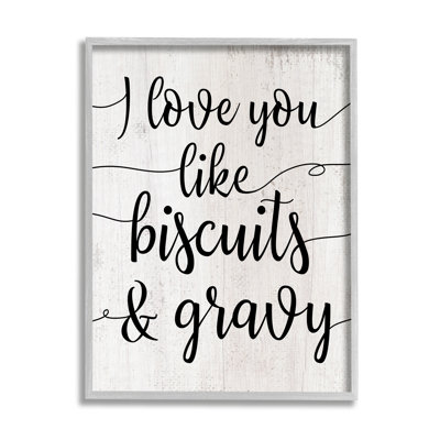 " Love You Like Biscuits And Gravy Romantic Sentiment "
