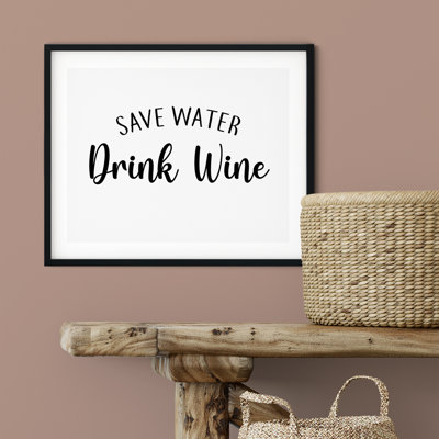 «Save Water Drink Wine», reproduction d'art textuel sur papier