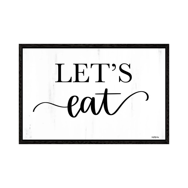 Let's Eat by Imperfect Dust - Textual Art on Canvas, Black Framed, 101.6cm H x 152.4cm W x 3.81cm D