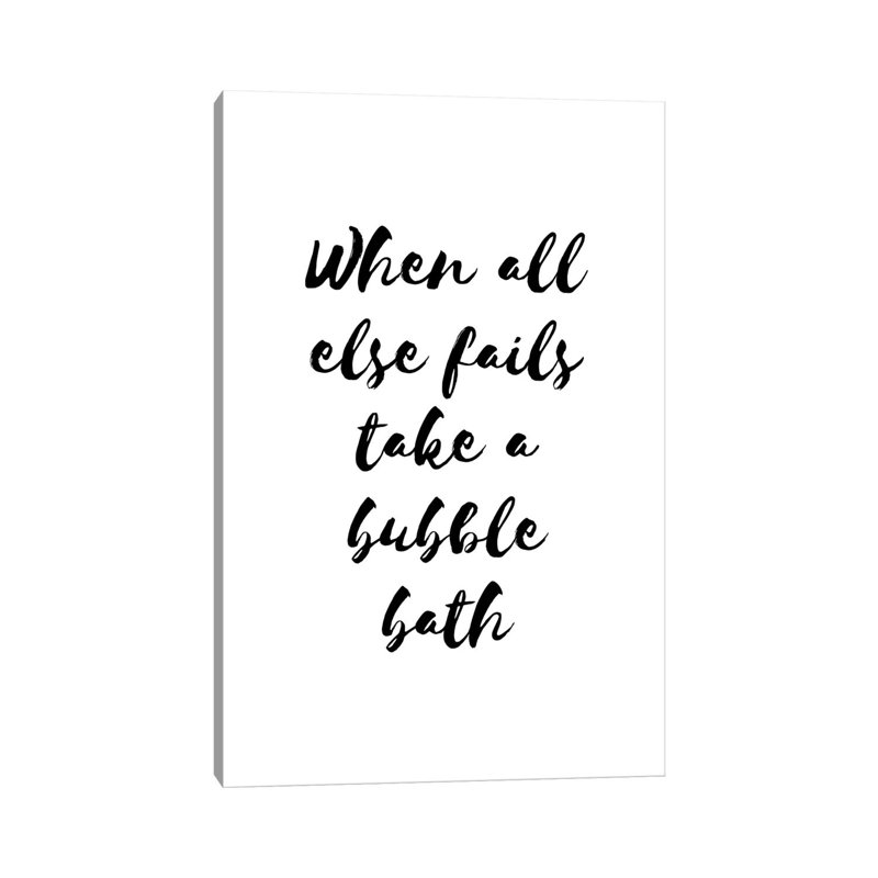 «When All Else Fails Bubble Bath» par Pixy Paper, art textuel sur toile tendue, H 26 po x l 18 po x 1,5 po