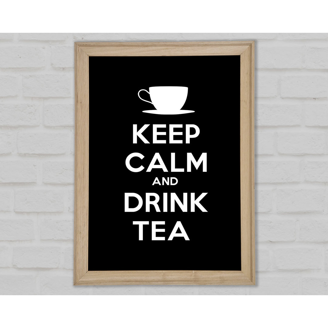 Küche Zitat Keep Calm Drink Tea Gerahmter Druck