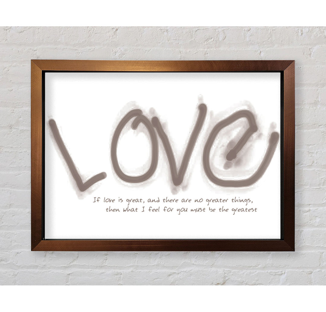 Cannelburg Love Quote If Love Is Great Beige Gerahmter Druck Wandkunst