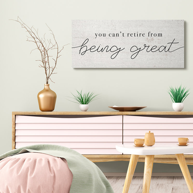 «Can Retire Being Great Expression Humour», Toile tendue, H 17 po x l 40 po