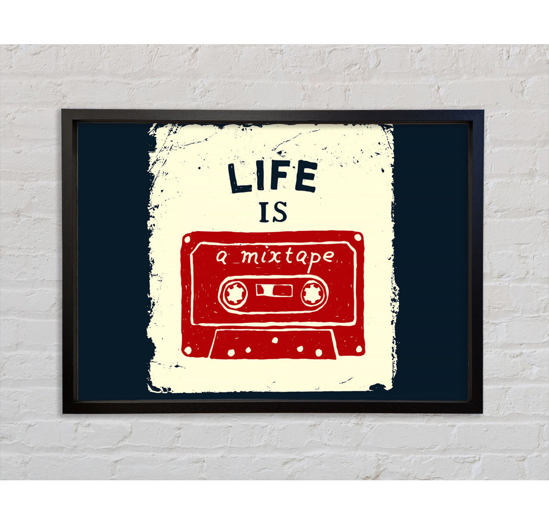 Life Is A Mix Tape - Einzelbildrahmen Kunstdrucke auf Leinwand