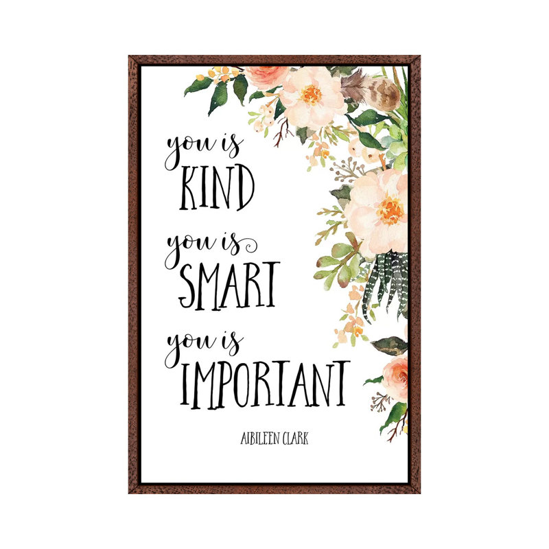 You Is Kind, You Is Smart, You Is Important - Print on Canvas, 66.04 cm H x 45.72 cm W, Classic Brown Wood Framed