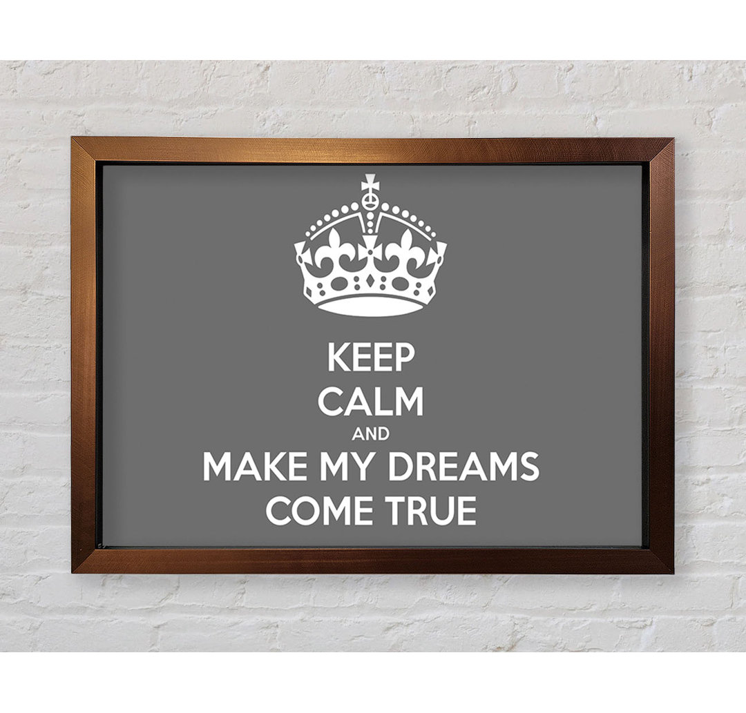 Francena Keep Calm Make Your Dreams Come True Beige Framed Print Wall Art