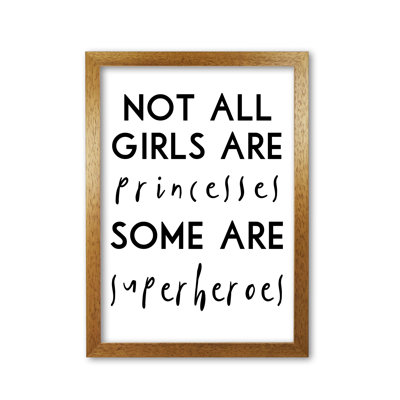 Not All Girls And Princesses - Print