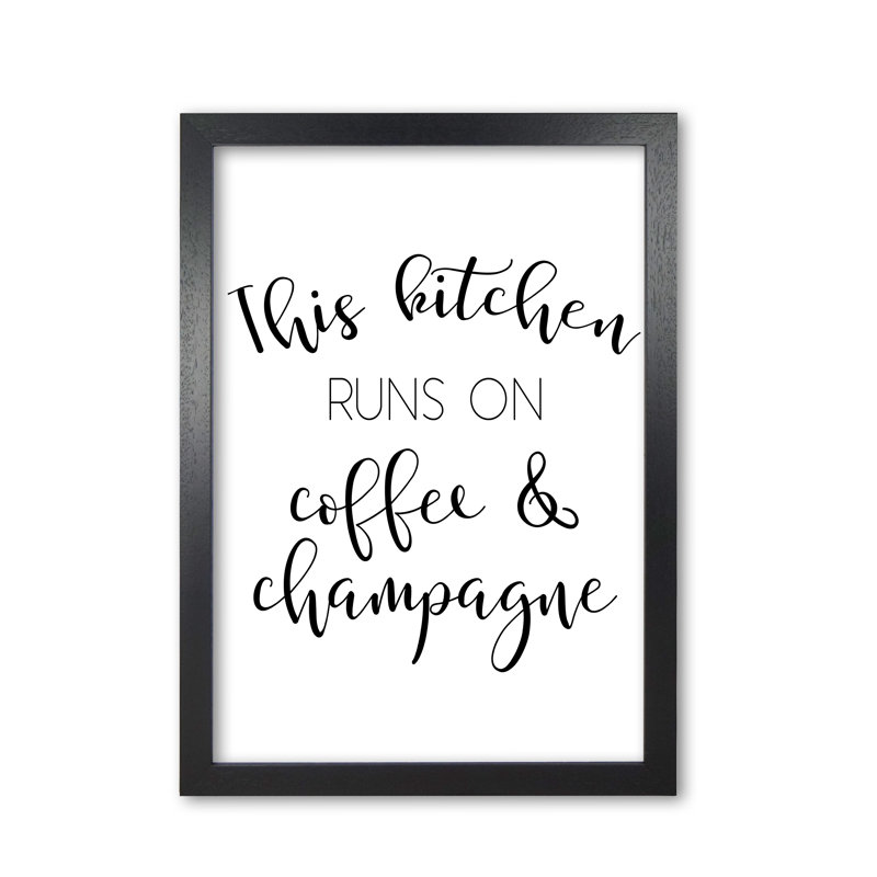 This Kitchen Runs On Coffee And Champagne - Print, Black Grain Frame, 42 cm H x 30 cm W x 5 cm D