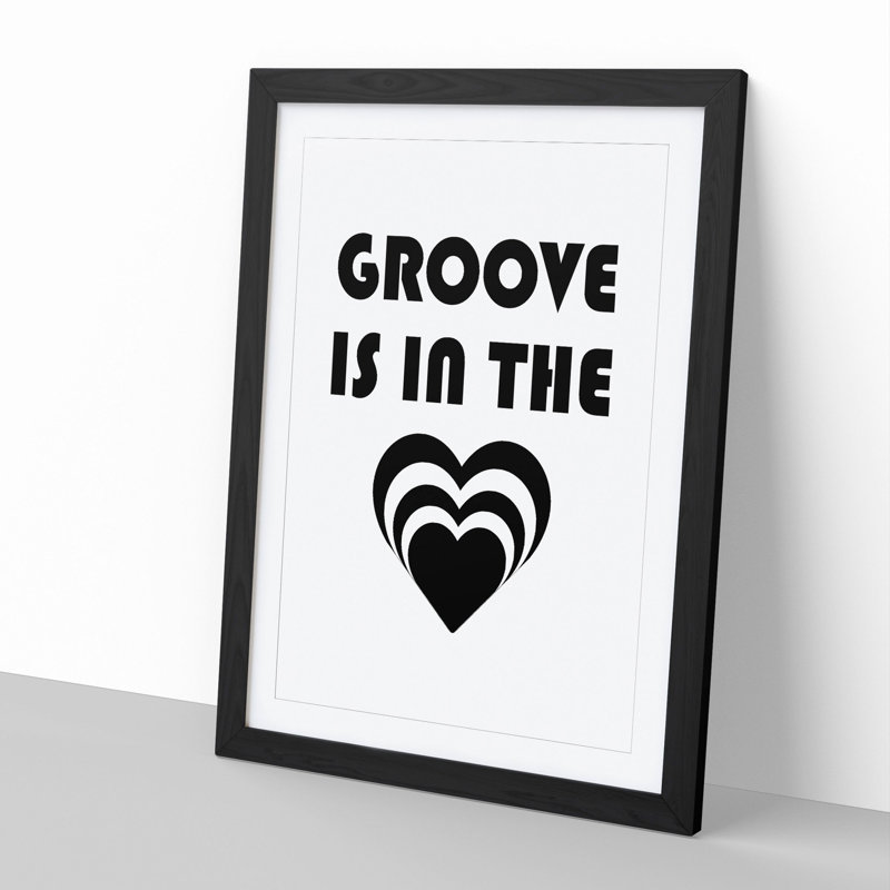 Groove Is in the Heart - Picture Frame Typography, 48cm H x 36cm W x 2cm D, Black Framed