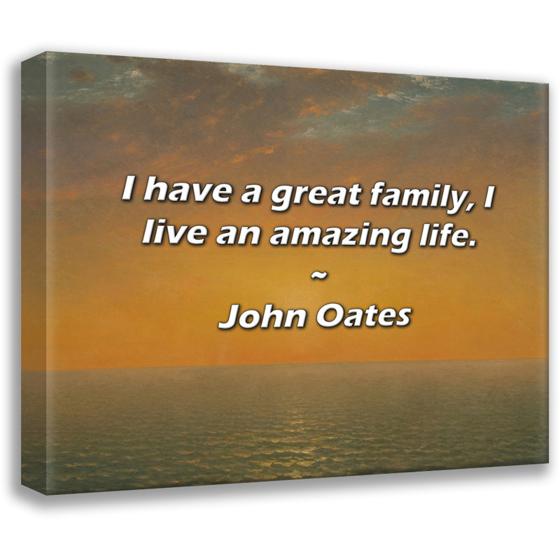 Citation de John Oates: «J'ai une famille formidable, je vis une vie incroyable., H 20 po x l 24 po