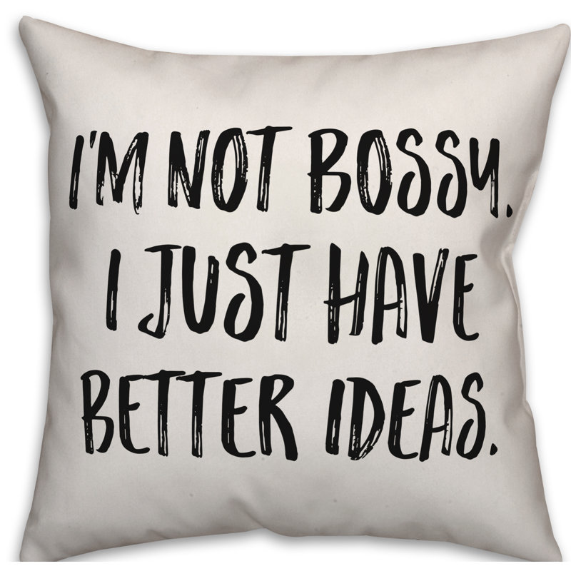 «I'm Not Bossy, I Just Have Better Ideas», coussin décoratif, 16 po x 1 po