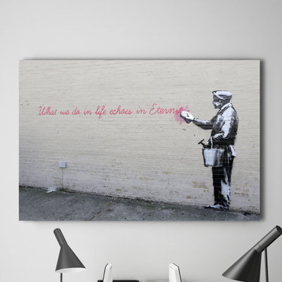 What We Do In Life Echoes In Eternity by Banksy - Wrapped Canvas Print