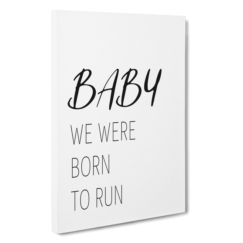 Baby We Were Born To Run - Wrapped Canvas, 50cm H x 35cm W x 3cm D