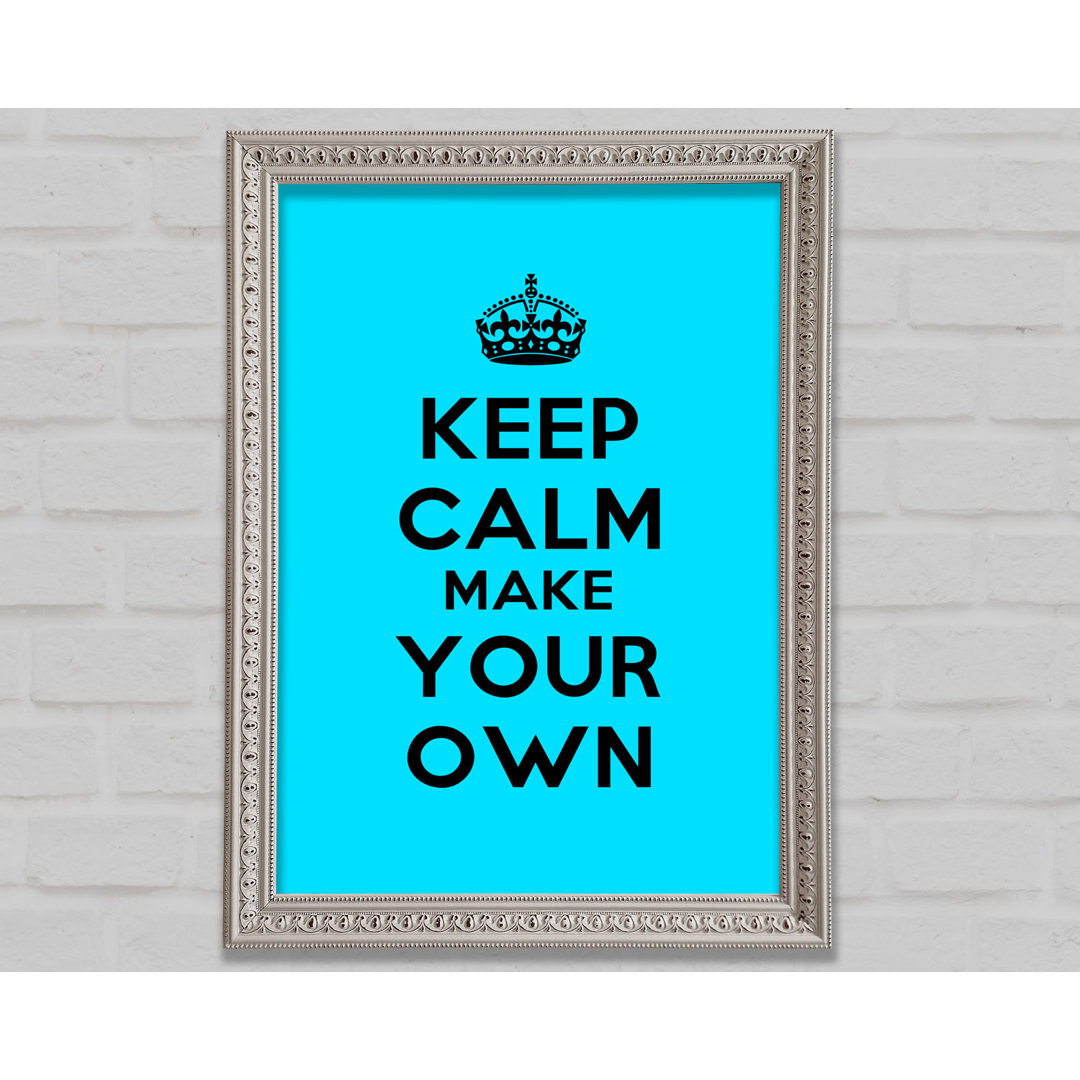 Keep Calm Make Your Own - Drucken