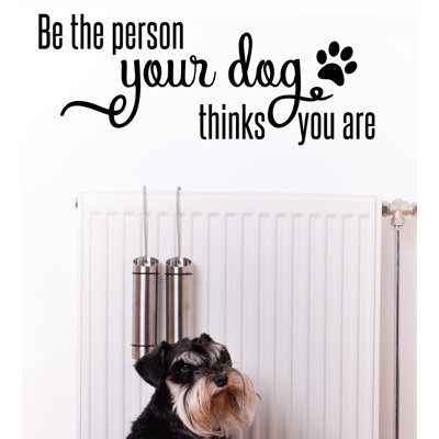 The Person Your Dog Thinks You Are Wall Decal -  Tucker Murphy Pet™, C9696CA3A3CD4C488A40AC6395BE9B9E