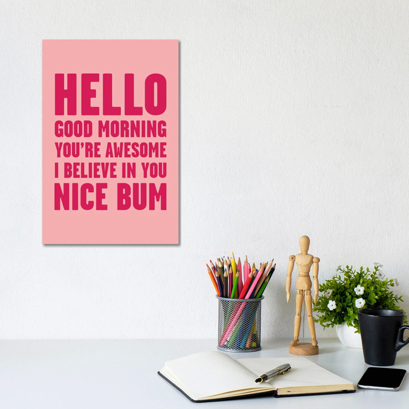Hello You're Awesome Nice Bum Pink by Mambo Art Studio - Wrapped Canvas Print, 20.32 cm H x 30.48 cm W