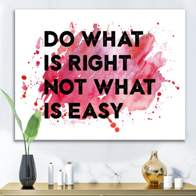 " Do What Is Right Not What Is Easy I "