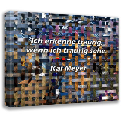 Artsy Quote "Ich erkenne traurig, wenn ich traurig sehe." By Kai Meyer Gallery Wrapped Canvas