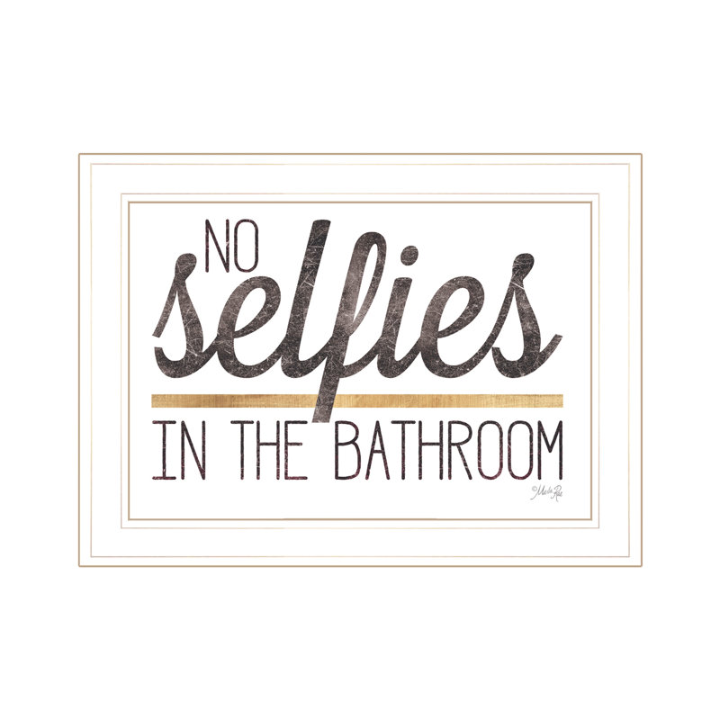 "no Selfies In Bathroom", reproduction artistique encadrée prête à être accrochée, papier multicolore avec cadre blanc, 21 x 15 po, 3 lb de Make An Impact, 21,02 x 15,37 3,02 lb