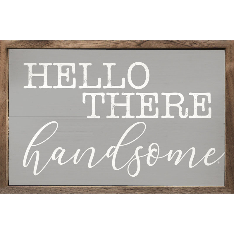 Hello There Handsome Gray, 5" H x 8" W