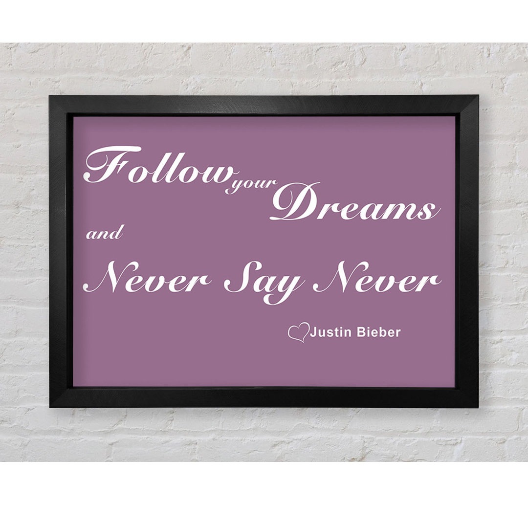 Musik Zitat Follow Your Dreams Justin Bieber Dusty Pink Gerahmter Druck