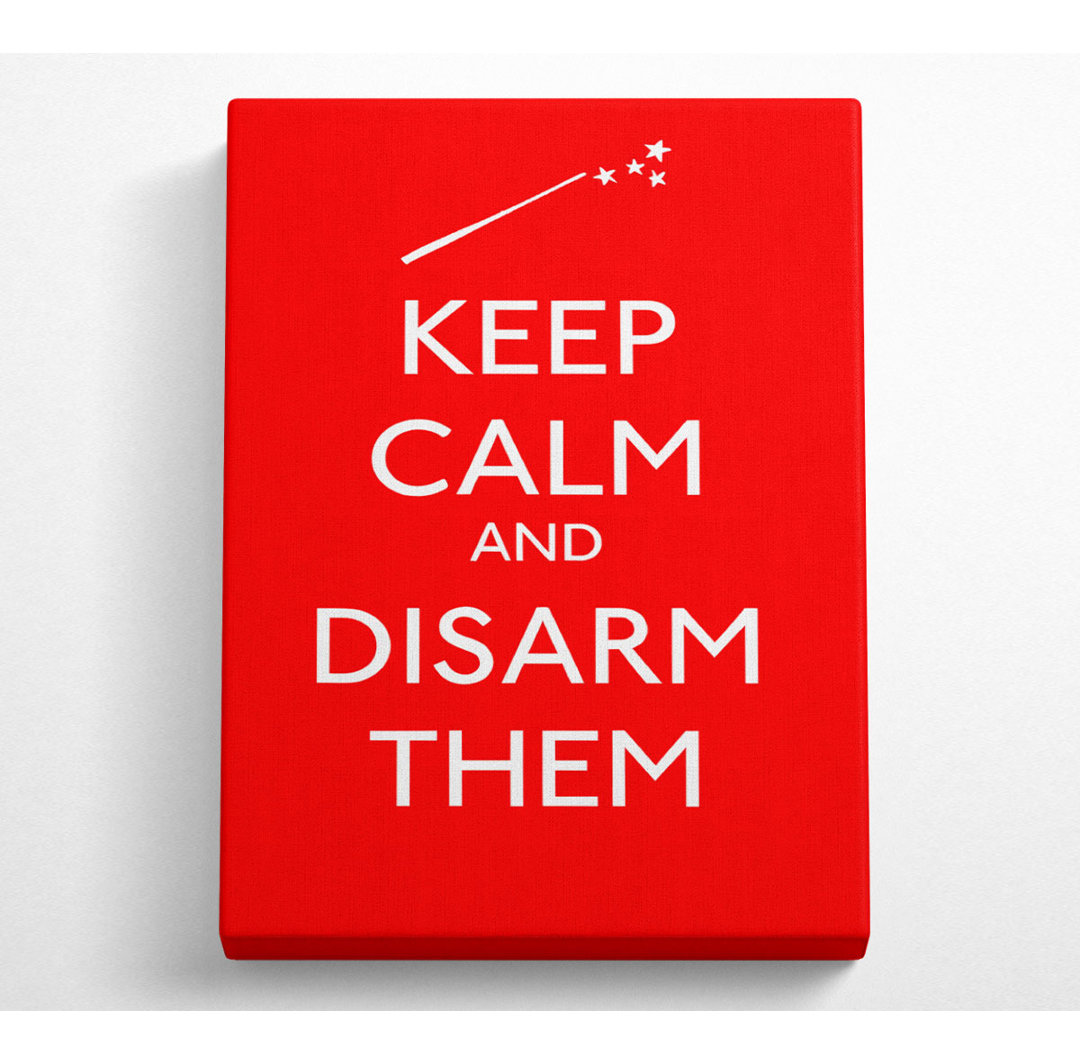 Keep Calm Disarm Them - Kunstdrucke auf Leinwand