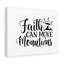 Faith Can Move Mountains - Wrapped Canvas Print-1602456112