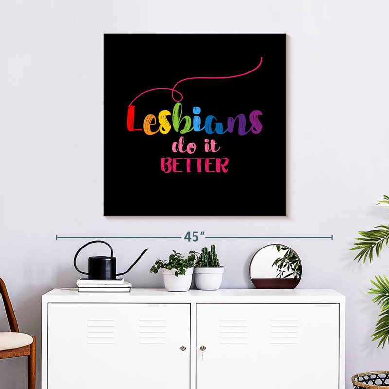 Lesbians Do It Better, 30" H x 30" W