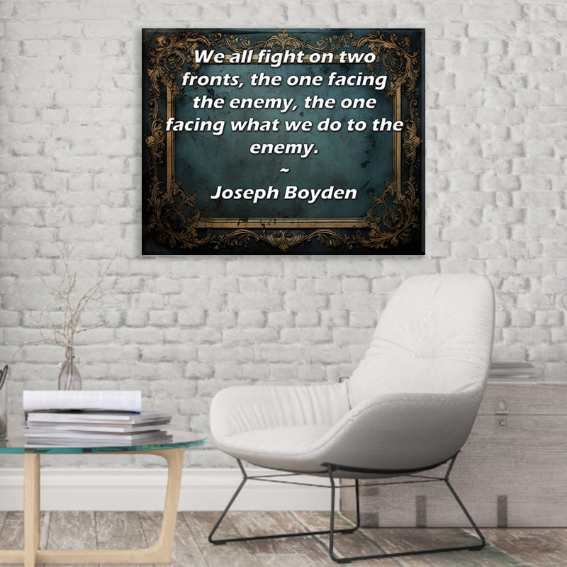 Toile tendue de la galerie ArtsyQuotes par Joseph Boyden: «Nous nous battons tous sur deux fronts, celui faisant face à l'ennemi, celui faisant face à ce que nous faisons à l'ennemi.