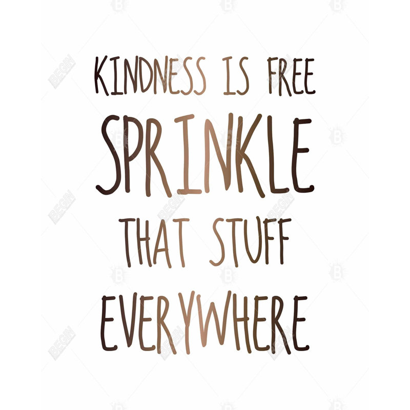 Kindness Is Free Sprinkle That Stuff Everywhere Print On Canvas