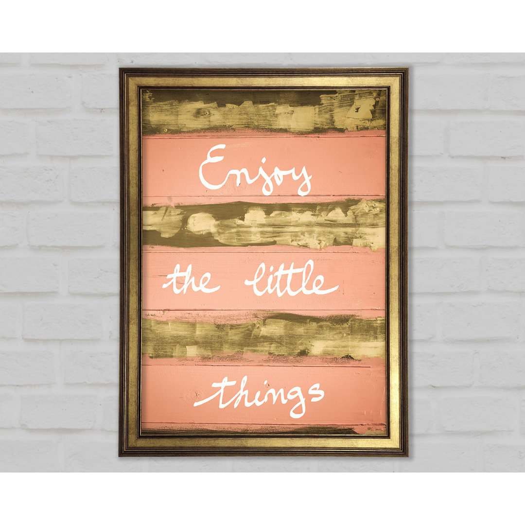 Enjoy The Little Things 3 Gerahmter Druck