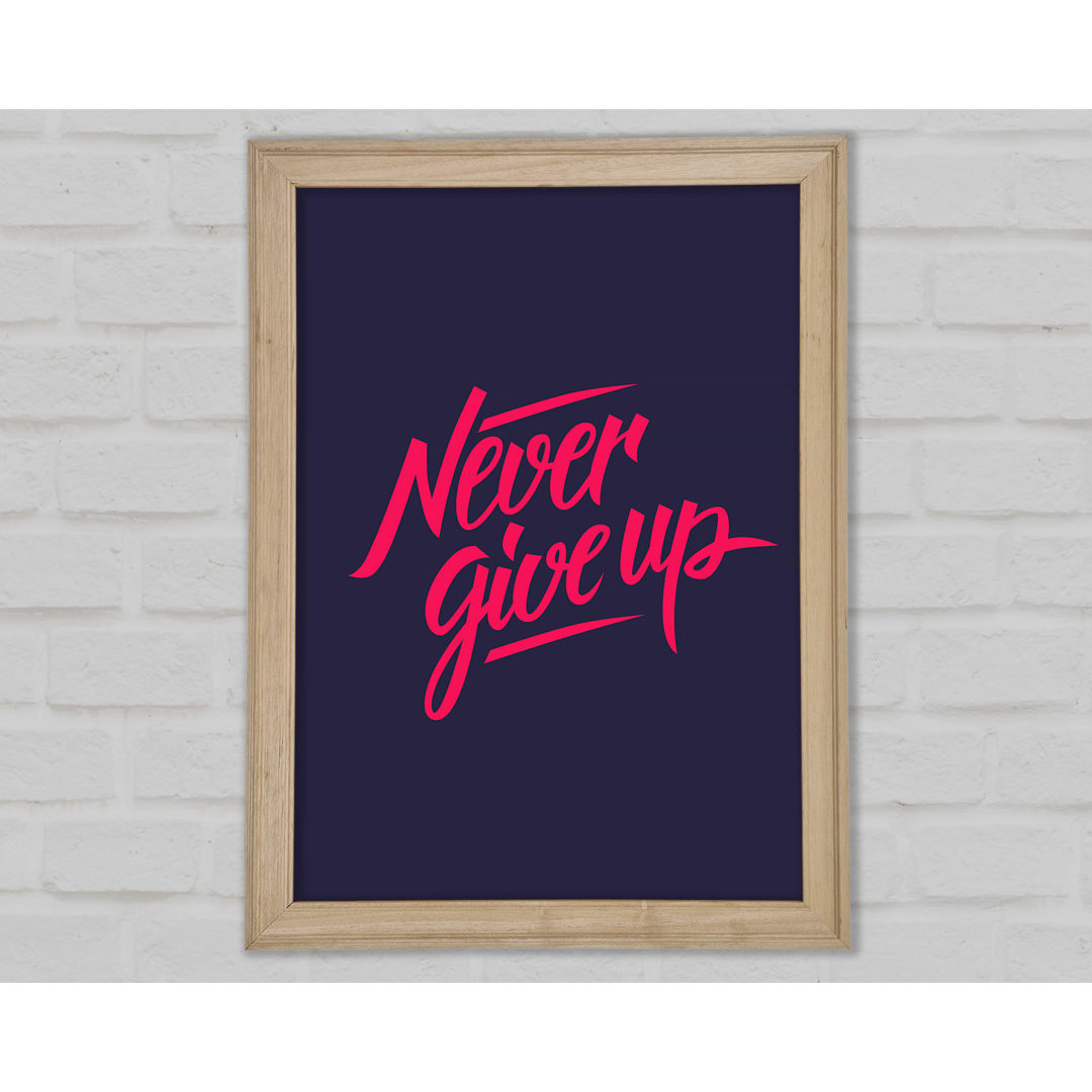 Never Give Up 1 Gerahmter Druck Wandkunst