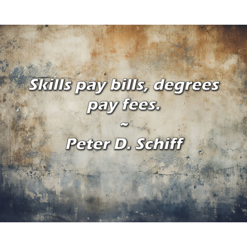 Artsy Quote "Skills pay bills, degrees pay fees." By Peter D. Schiff Gallery Wrapped Canvas