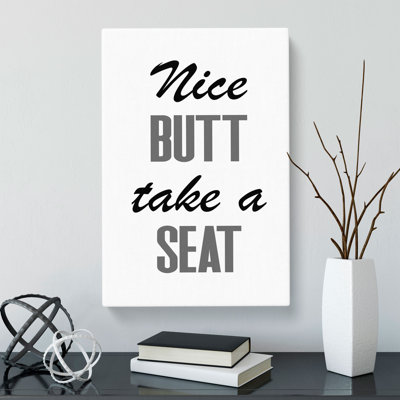 Nice Butt Take A Seat - Wrapped Canvas