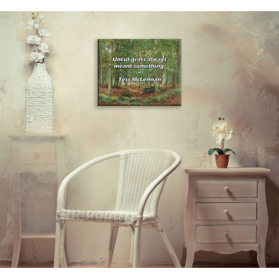 Artsy Quote "Uncut grass always meant something." By Tess McLennan Gallery Wrapped Canvas