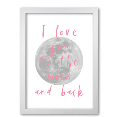I Love You To The Moon And Back - Print