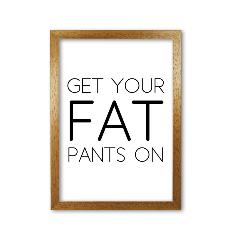 Fat Pants - Print, Honey Oak Frame, 30 cm H x 21 cm W x 5 cm D
