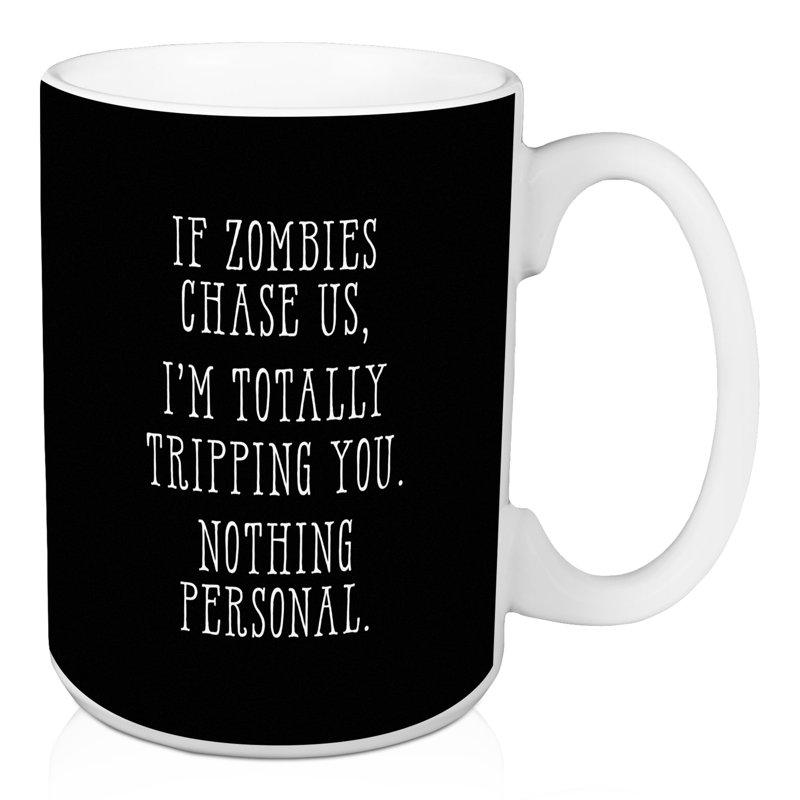 If Zombies Chase Us, I'm Tripping You Mug