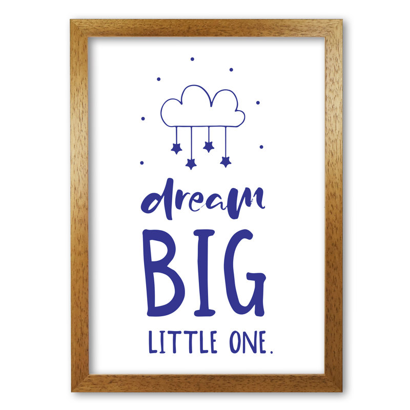 Dream Big Little One - Print, 60 cm H x 42 cm W x 5 cm D, Honey Oak Frame