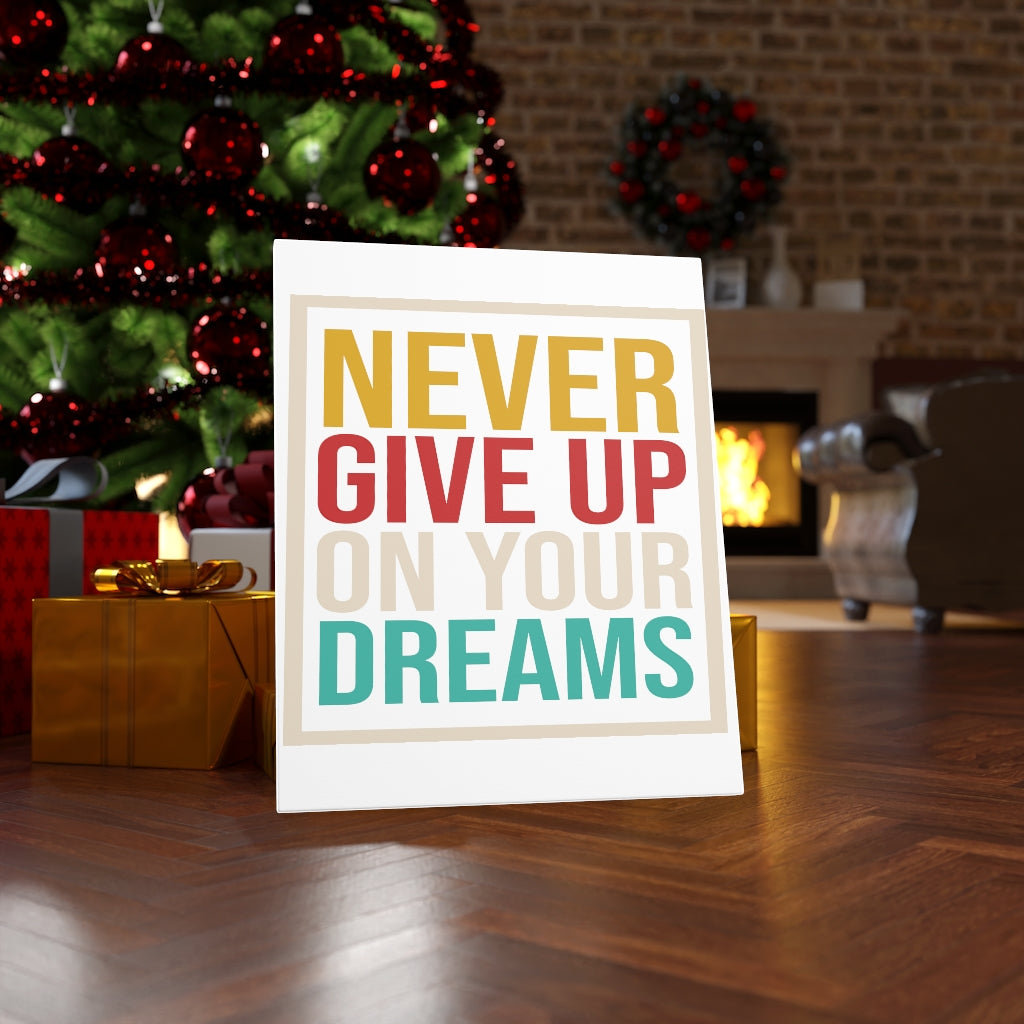 Never Give Up On Your Dreams - Wrapped Canvas Print