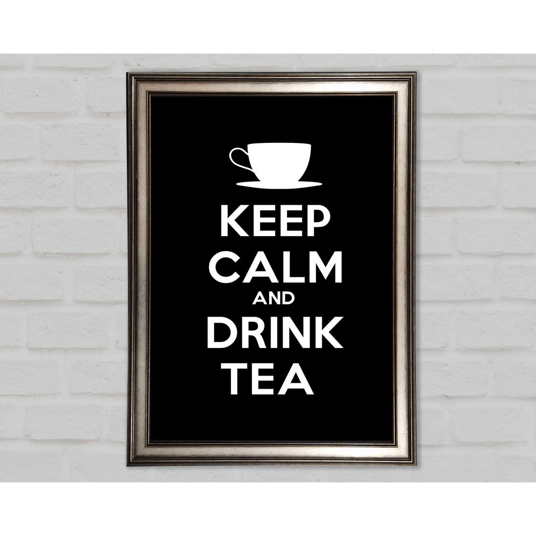 Küche Zitat Keep Calm Drink Tea - Einzelne Bilderrahmen Kunstdrucke