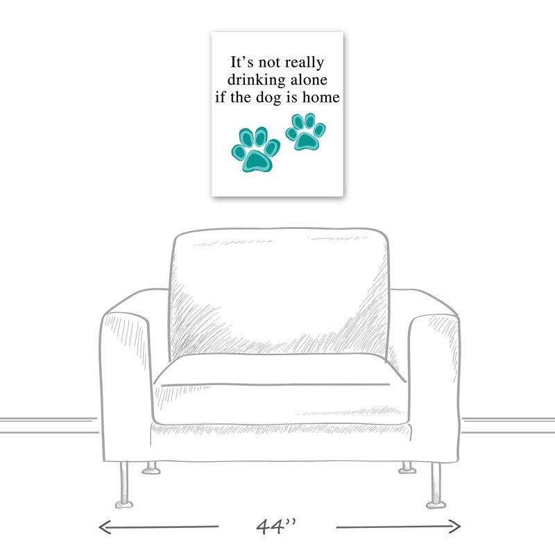 Art textuel sur toile, "it’s not drinking Alone if the Dog is Home"