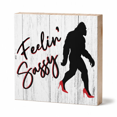 Panneau en bois Bigfoot Feelin' Sassy - Décoration Bigfoot amusante