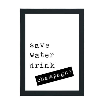Save Water Drink Champagne - Print
