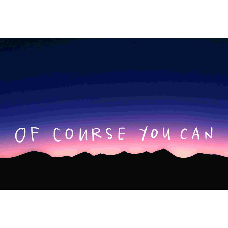 Of Course You Can Mountains - Photographie sur toile tendue, H 8 po x l 12 po