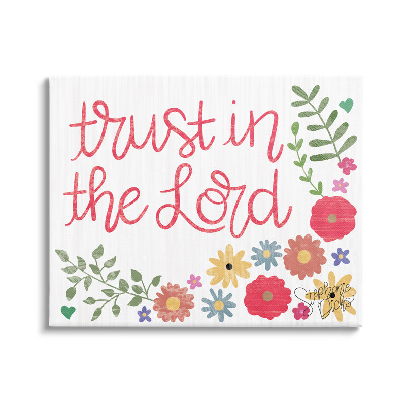 «Trust the Lord», calligraphie religieuse, fleurs mignonnes par Stephanie Dicks, Toile tendue, H 16 po x l 20 po x P 1,5 po