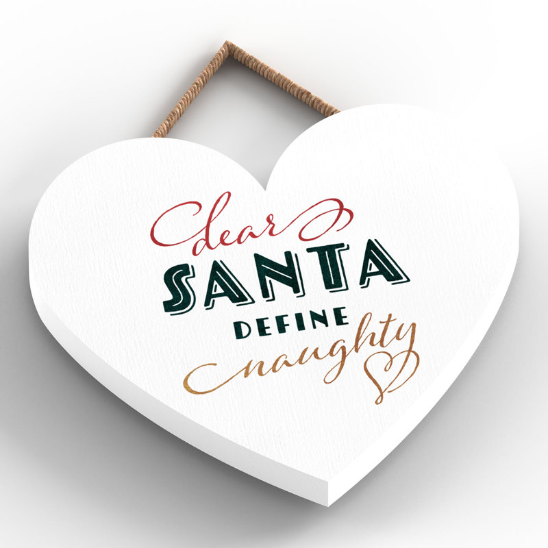 Xmas Dear Santa Define Naughty Wooden Heart Plaque, 10cm H x 9cm W x 0.5cm D