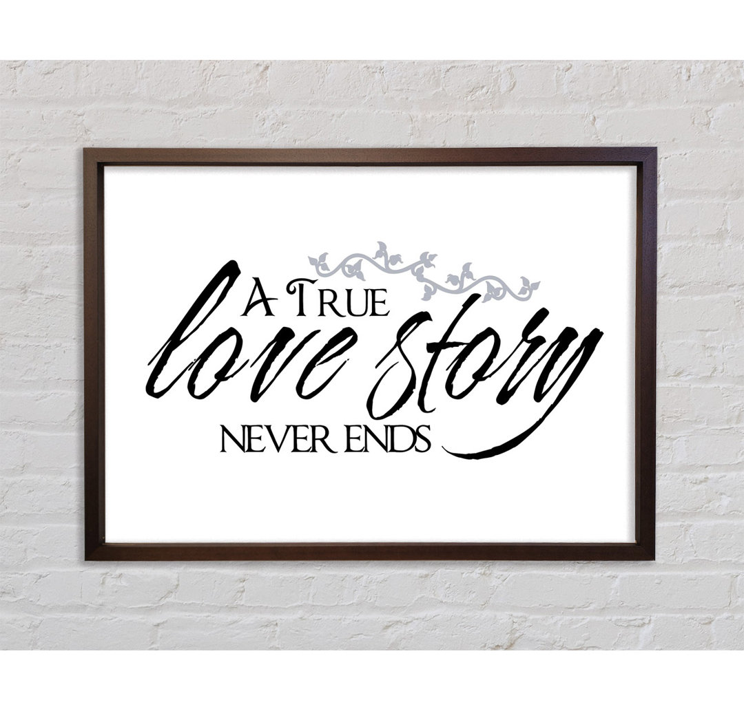 Love Quote A True Love Story Never Ends - Single Picture Frame Typography on Canvas