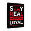 Stay Real Stay Loyal - Wrapped Canvas Print